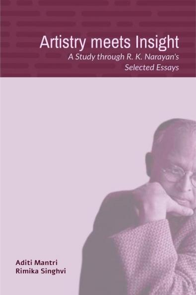 Artistry meets Insight : A Study through R. K. Narayan's Selected Essays