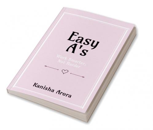 Easy A's : Work smarter not harder