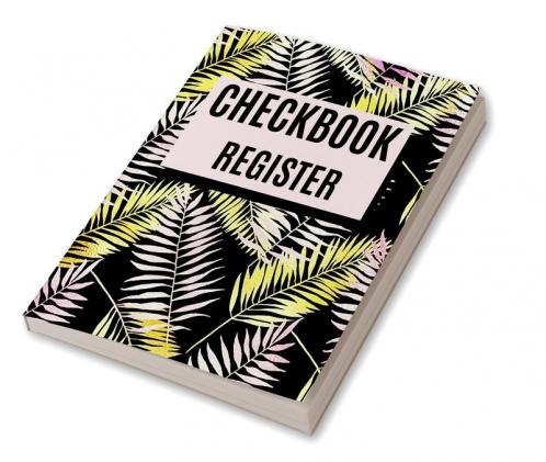 Checkbook Register : Perfect Check Transaction Register for Small Business/Office and Home Personal Check Log Book