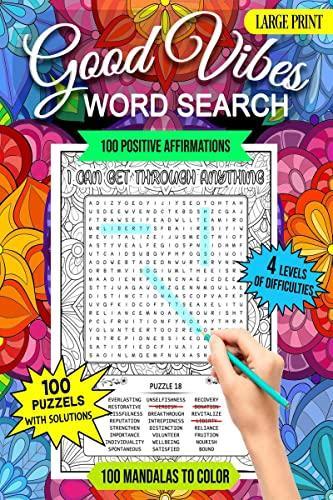 Good Vibes Word Search : 100 Word Search Puzzles with Solutions and 100 Positive Affirmations That Can Change Your Life An Inspirational Word Search Book for Teens Adults and Seniors