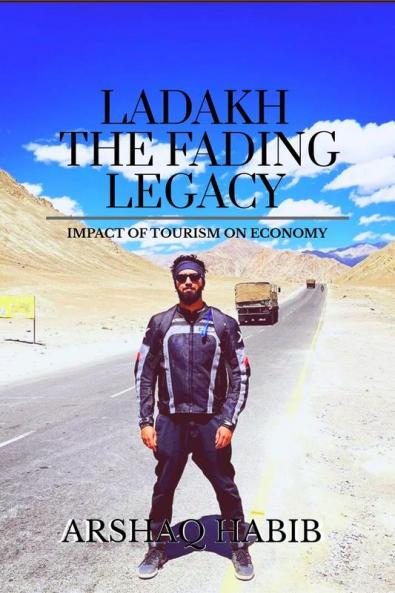 LADAKH: FADING LEGACY : IMPACT OF TOURISM ON ECONOMY