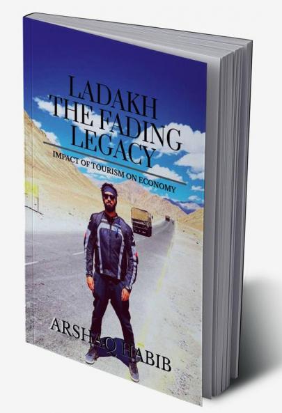 LADAKH: FADING LEGACY : IMPACT OF TOURISM ON ECONOMY