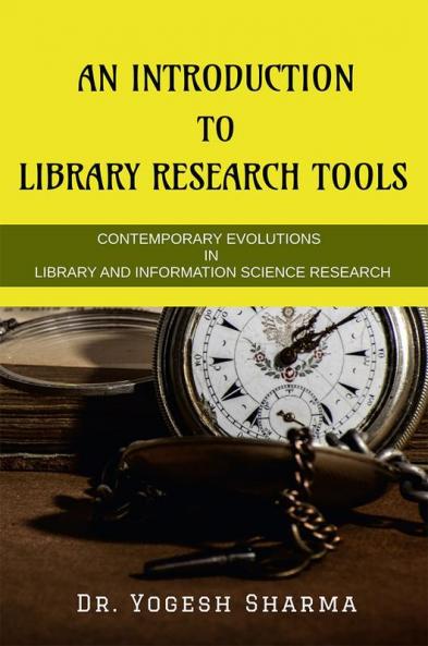 An Introduction To Library Research Tools: Contemporary Evolutions In Library And Information Science Research Tools