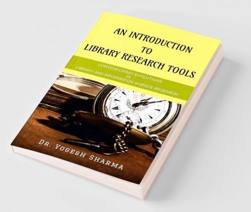 An Introduction To Library Research Tools: Contemporary Evolutions In Library And Information Science Research Tools