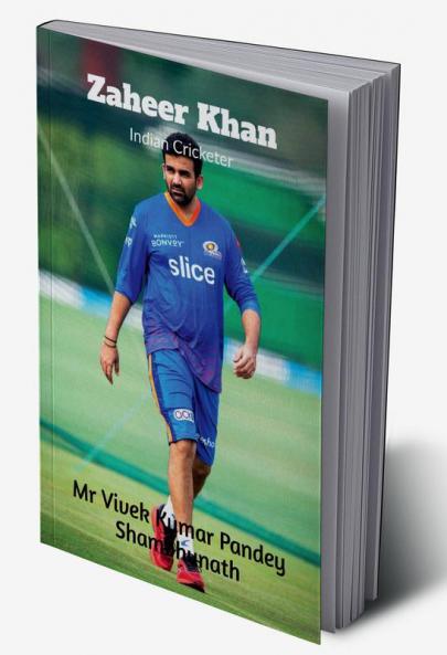 Zaheer Khan : Indian Cricketer