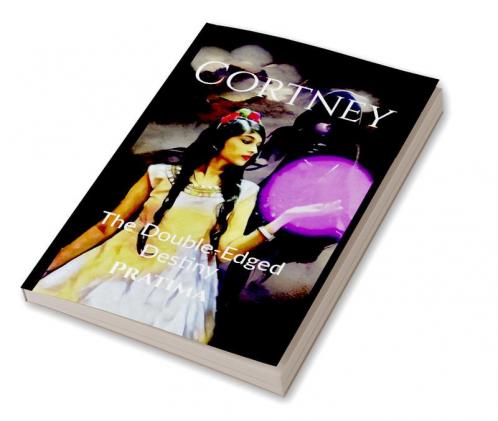 Cortney : The Double- Edged Destiny