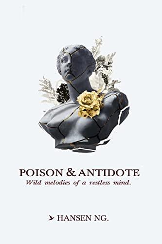 Poison and Antidote : Wild melodies of a restless mind