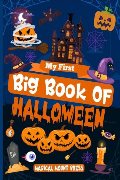 My First Big Book Of Halloween : A Fun Kids Coloring Book For Toddlers And Preschoolers With Cute Halloween-Themed Coloring Pages With Pumpkins Witches Zombies And So Much More!