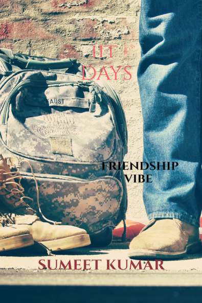 IIT DAYS / आईआईटी डेज : FRIENDSHIP VIBE