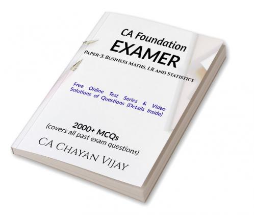 CA Foundation EXAMER Paper-3: Business Maths LR and Statistics : 2000+ MCQs (covers all past exam questions)