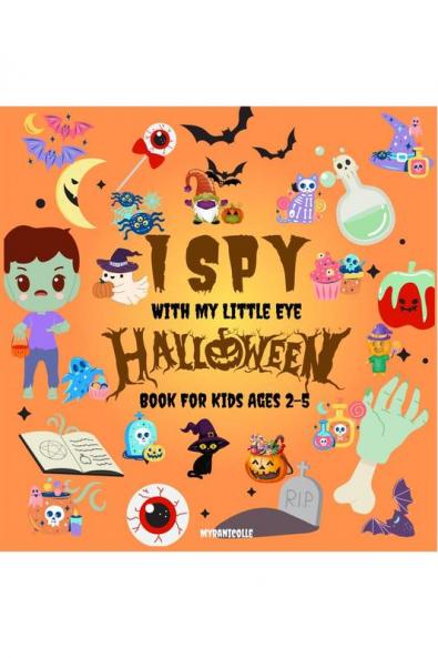 I SPY WITH MY LITTLE EYE HALLOWEEN  Book For Kids Ages 2-5: Let's Play. Halloween Activity Book For Preschoolers & Toddlers. Amusing Coloring Pages With  Spooky Guessing Game