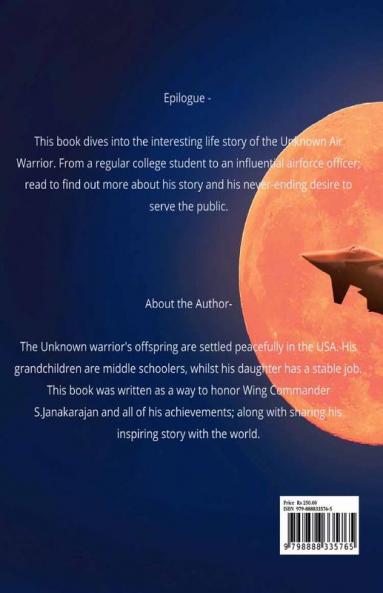 STORY OF UNKNOWN AIR WARRIOR : A biography of Rotarian and Veteran Wing Commander. S.JANAKARAJAN (Retd.)
