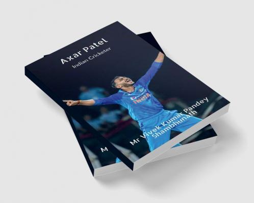 Axar Patel : Indian Cricketer