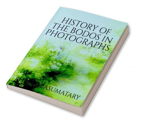 HISTORY OF THE BODOS IN PHOTOGRAPHS