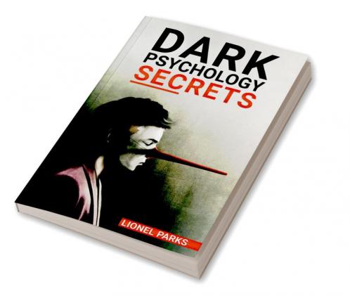 DАRK PSYCHOLOGY SЕCRЕTS : Persuasion Manipulation and Body Language. The Complete Guide. Learn NLP Tricks &amp; Mind Control Techniques to Change People's Behaviour (2022 Crash Course for Beginners)