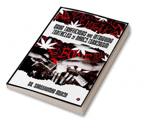 Drug Traffickers and Intriguing Tentacles of Narco-Terrorism