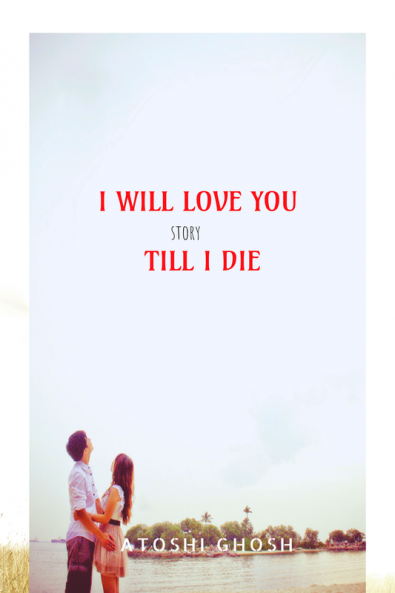 I will love you till I die