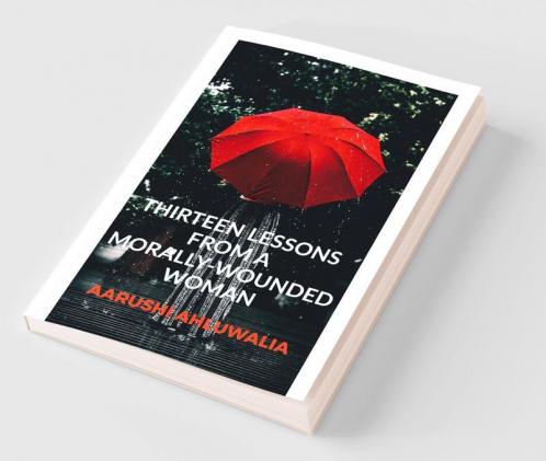13 Lessons From A Morally-Wounded Woman.