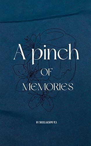 A Pinch of Memories : A Collection of Stories and Anecdotes Quilled from Heart