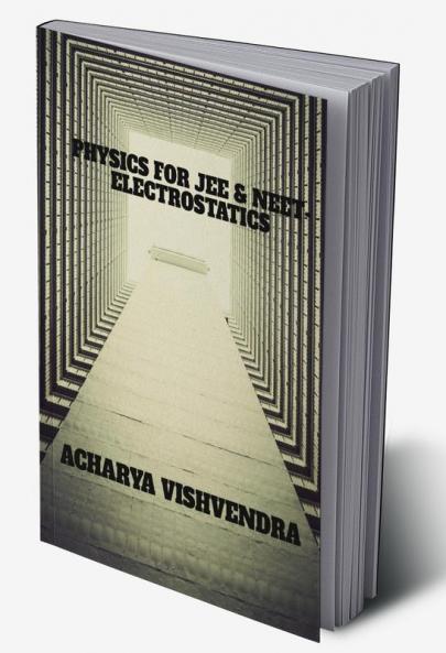 PHYSICS FOR JEE & NEET-ELECTROSTATICS