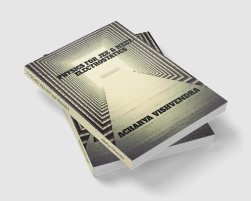 PHYSICS FOR JEE & NEET-ELECTROSTATICS