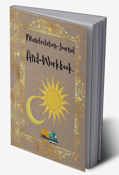 Manifestation-Journal And-Workbook : This is a journal a workbook is designed to help you manifest your dreams and goals.