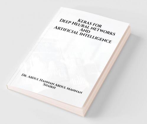 Keras for Deep Neural Networks  and Artificial Intelligence