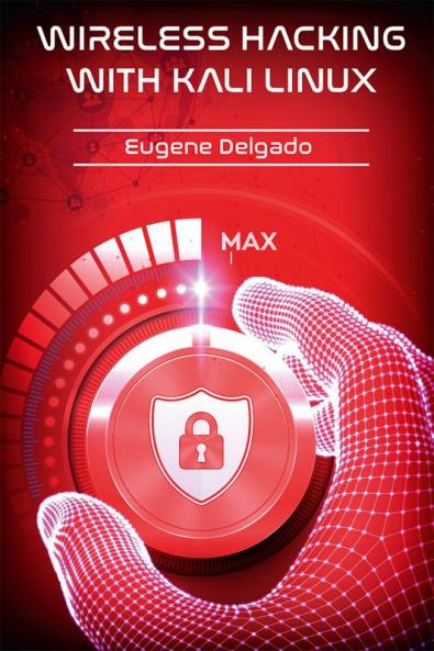 Wireless Hacking With Kali Linux : Begin to Learn Fast How to Hack any Wireless Networks With this Penetration Test and Implementation Guide (2022 Crash Course for Beginners)