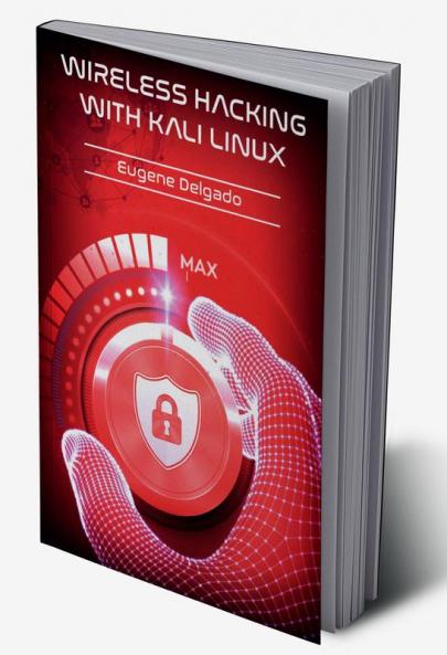 Wireless Hacking With Kali Linux : Begin to Learn Fast How to Hack any Wireless Networks With this Penetration Test and Implementation Guide (2022 Crash Course for Beginners)