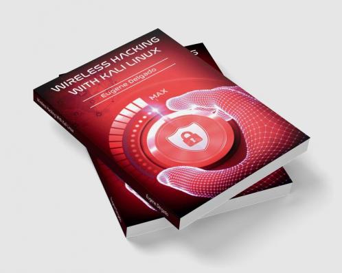 Wireless Hacking With Kali Linux : Begin to Learn Fast How to Hack any Wireless Networks With this Penetration Test and Implementation Guide (2022 Crash Course for Beginners)
