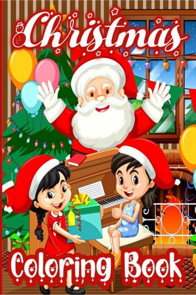 Christmas Coloring Book: With Deers Christmas trees Santa Claus and gifts Coloring Pages for Toddlers ꟾ Holiday Designs for Boys and Girls Ages 4-8