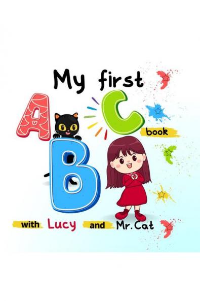 My first ABC book with Lucy and Mr. Cat: A to Z Illustrated Book for Toddlers Kindergartner and kids aged 1 - 4