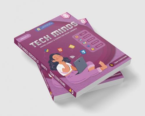 TECH MINDS Version 1.0 : DIGITAL LITERACY & CODING TEXT BOOK | GRADE 8