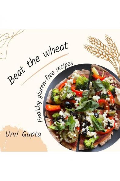 Beat the wheat: Healthy gluten-free recipes