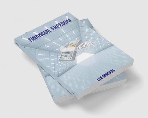 Financial Freedom : Discover the Key to Financial Independence Freedom and Flexibility (2022 Guide for Beginners)