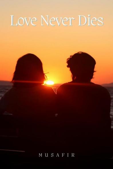Love Never Dies / लव नेवर डाइज़