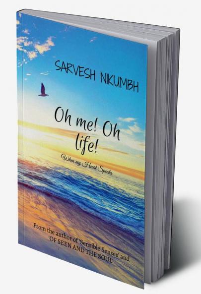 Oh me! Oh life! : when my heart speaks