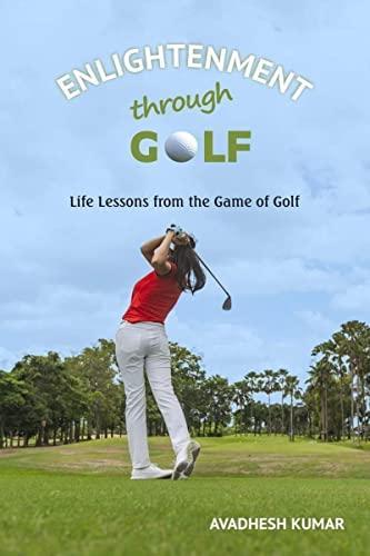 Enlightenment Through Golf : Life Lessons From the Game of Golf