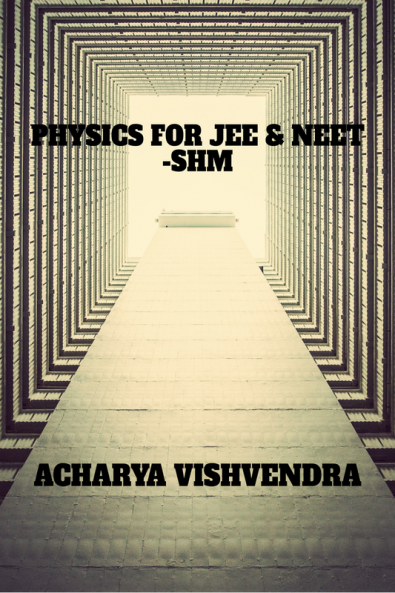 PHYSICS FOR JEE & NEET-SHM