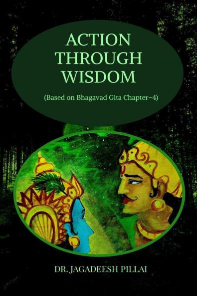 Action through Wisdom : (Based on Bhagavad Gita Chapter-4)