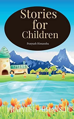 Stories for children : It's a fiction based story book made foe children/beginers