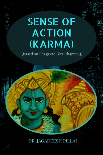 Sense of Action (Karma) : (Based on Bhagavad Gita Chapter-3)