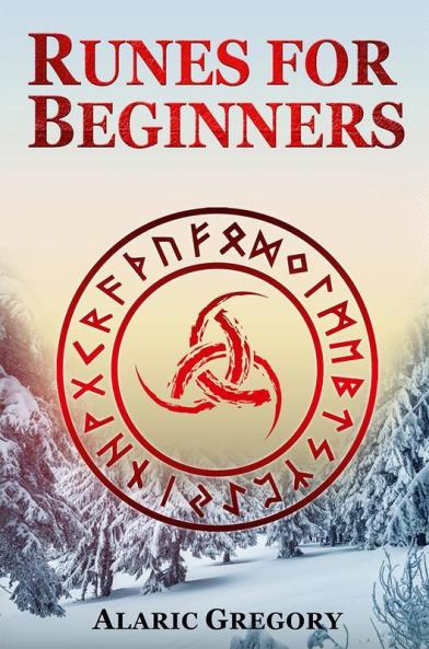 Runes for Beginners : The Elder Futhark Rune Stones for Divination Norse Magic and Modern Witchcraft (2022 Pagan Guide for Witches)