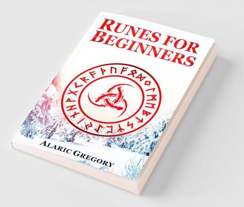 Runes for Beginners : The Elder Futhark Rune Stones for Divination Norse Magic and Modern Witchcraft (2022 Pagan Guide for Witches)