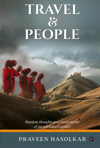 Travel & People : Random Thoughts and Travel stories of an unbiased Traveller