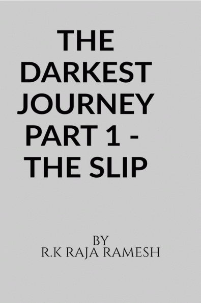 THE DARKEST JOURNEY PART 1 - THE SLIP