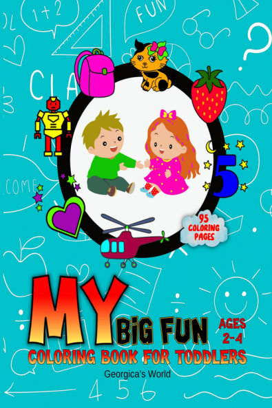 My Big Fun Coloring Book for Toddlers : Special Book with Learning and Coloring Activity for Preschool Aged 2-4 Years