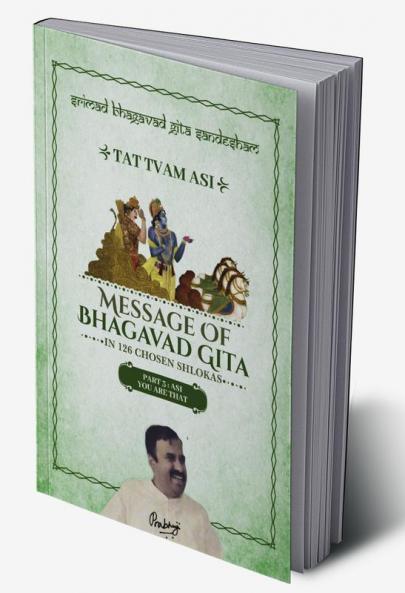 Part 3 - Srimad Bhagavad Gita Sandesham - TAT TVAM ASI : ASI - You are THAT