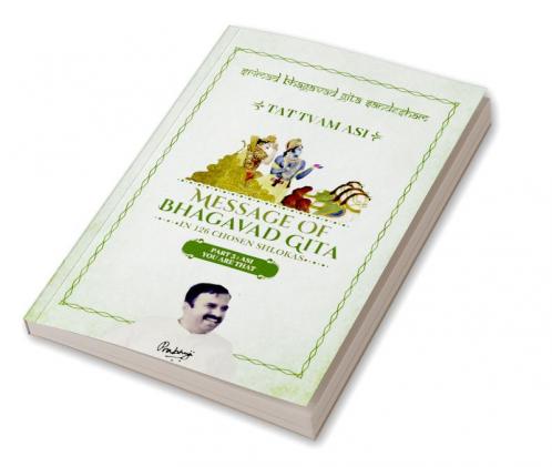 Part 3 - Srimad Bhagavad Gita Sandesham - TAT TVAM ASI : ASI - You are THAT