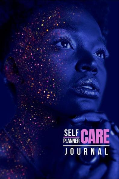 Self-Care Planner &amp; Journal for Black Women : Reflective Journal to Prioritize You Practice Self Love and Get Yourself Together
